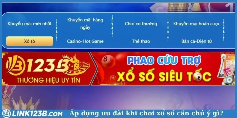 Áp dụng ưu đãi khi chơi xổ số cần chú ý gì?