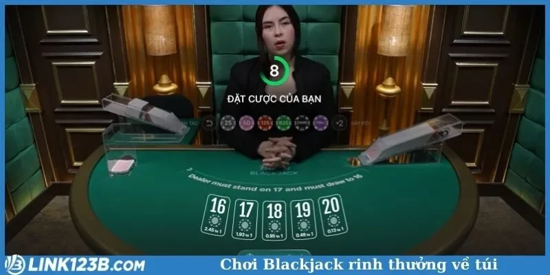 Chơi Blackjack rinh thưởng về túi