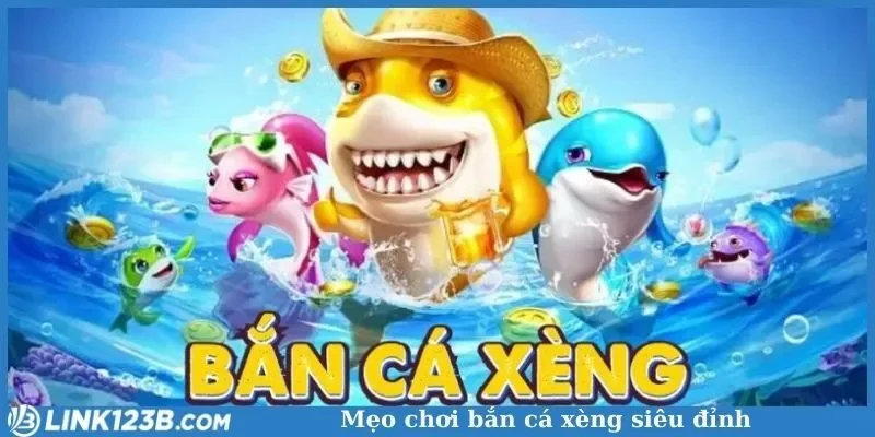 Mẹo chơi bắn cá xèng siêu đỉnh