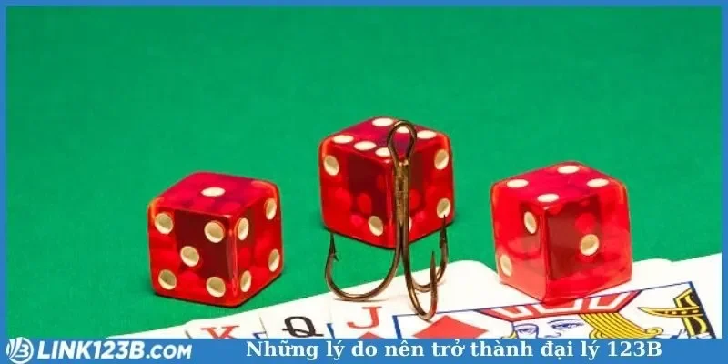 Những lý do nên trở thành đại lý 123B