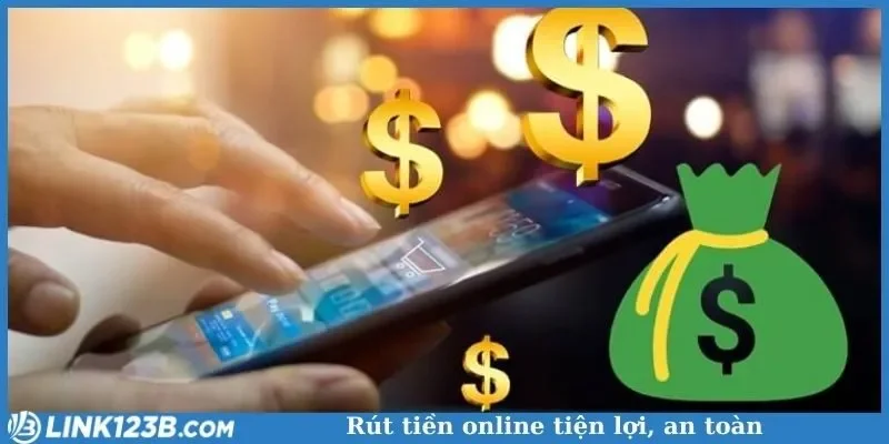 Rút tiền online tiện lợi, an toàn