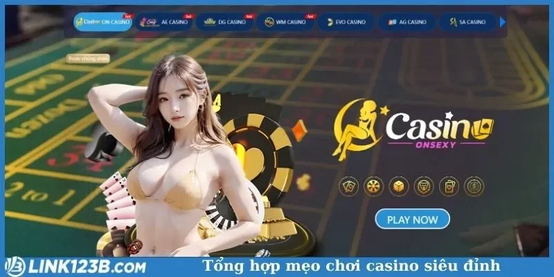 Tổng hợp mẹo chơi casino siêu đỉnh