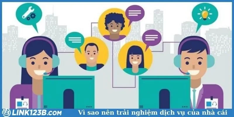 Vì sao nên trải nghiệm dịch vụ của nhà cái