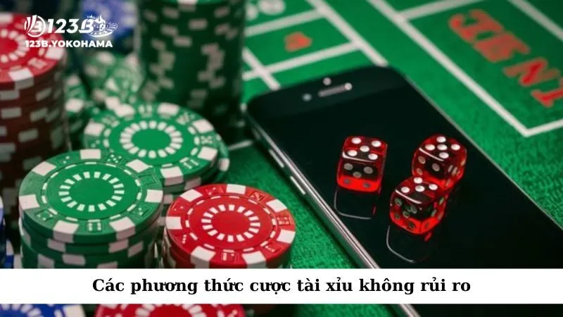 Các phương thức cược tài xỉu không rủi ro