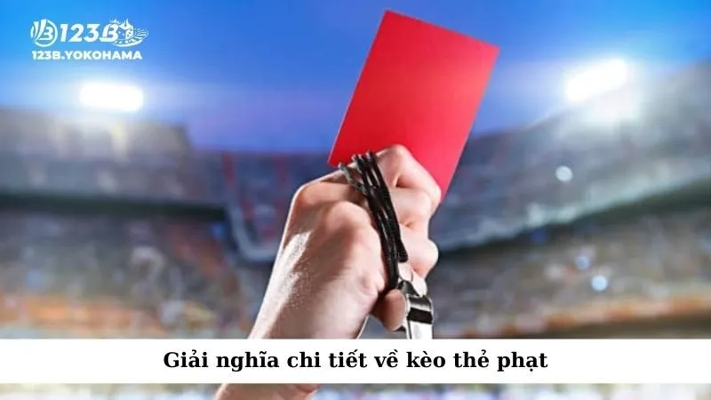 Giải nghĩa chi tiết về kèo thẻ phạt