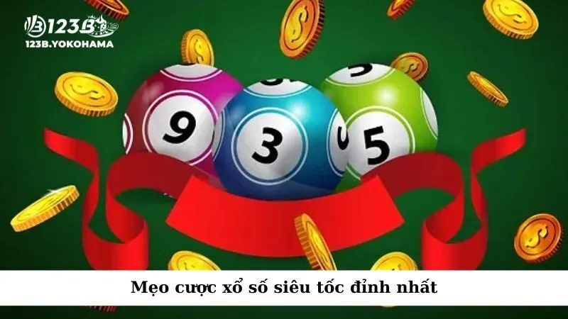 Mẹo cược xổ số siêu tốc đỉnh nhất